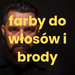 Farby do brody i włosów